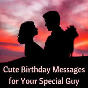 50+ Happy Birthday Wishes For Your Boyfriend