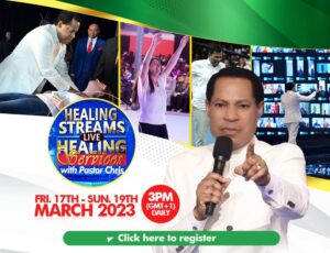 How To Participate In The Healing Streams With Pastor Chris March 17th To 19th, 2023